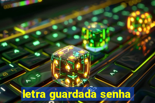 letra guardada senha